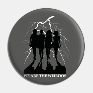 We are the weirdos, mister Pin