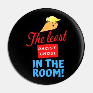 The Least Racist Ghoul in the Room Pin