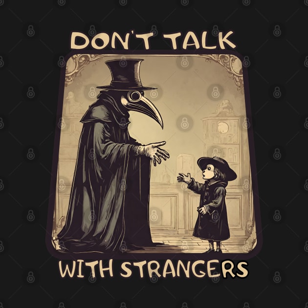 Plague doctor don't talk with strangers by Ilustradamus