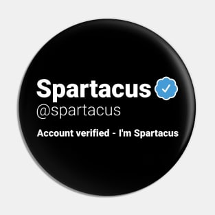 I'm Spartacus - Parody Social Network Account Name with a Blue Verified Badge Pin