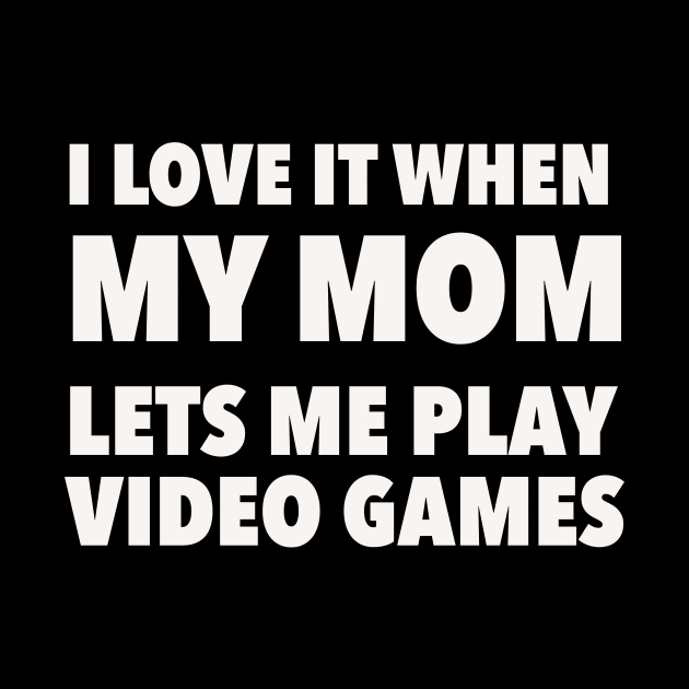 i love it when my mom lets me play video games by Kenkenne