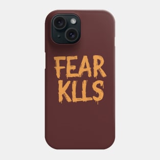 fear kills be brave Phone Case