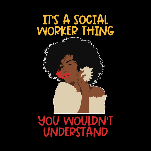 Black Social Worker- It's A Social Worker You Wouldn't Understand by Chey Creates Clothes