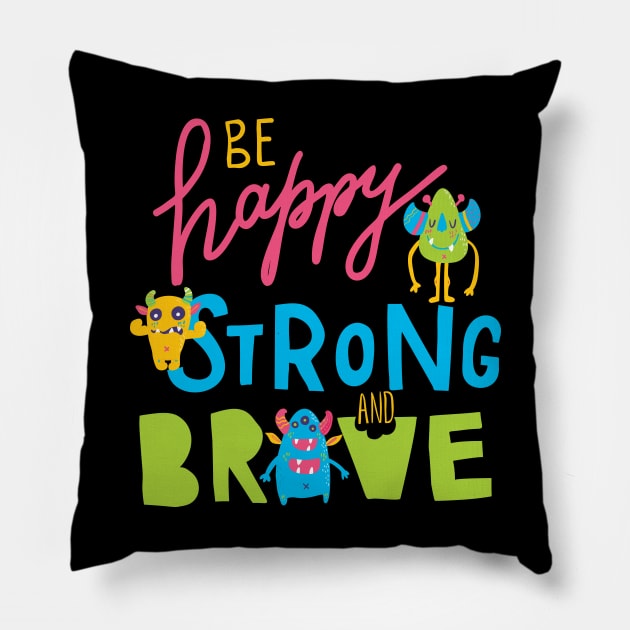 Happy Brave Strong Cute Monsters Positive Message Pillow by August Design