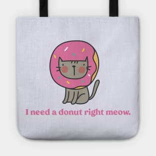 I Need a Donut Right Meow Tote