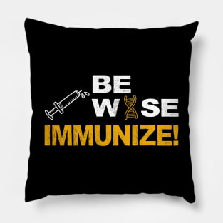 be wise immunize pro vaccinate Pillow