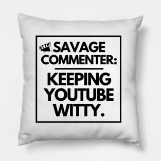 Savage commenter: keeping YouTube witty. Pillow