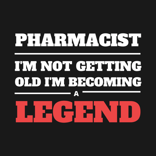 Pharmacist I'm Not Getting Old I'm Becoming a Legend by Crafty Mornings