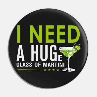 I need a huge glass of martini Pin