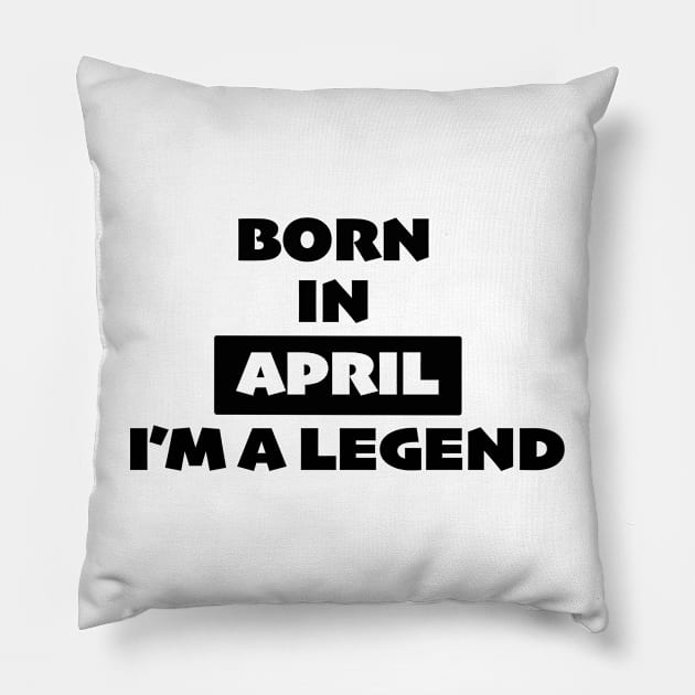 Born in April, I'm a legend Pillow by karenhappuchph@gmail.com