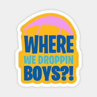 where we droppin girls 2020 Magnet