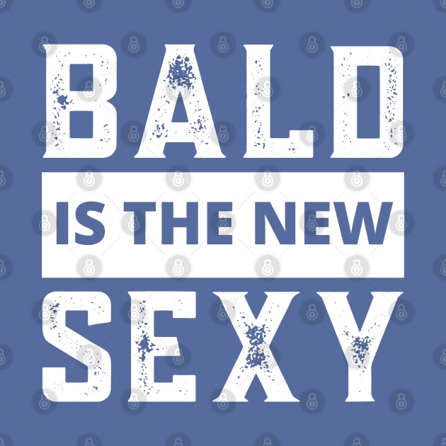 Bald Guy, Bald Is The New Sexy, Bald Guy Birthday, Bald and Sexy by Coralgb