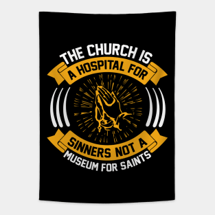 The Church Is a Hospital for Sinners Not a Museum for Saints Tapestry