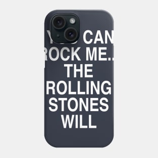 IF YOU CAN'T ROCK ME Phone Case