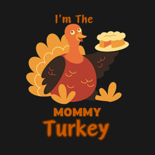 Im The mommy Turkey T-Shirt