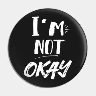 I'm Not Okay Pin