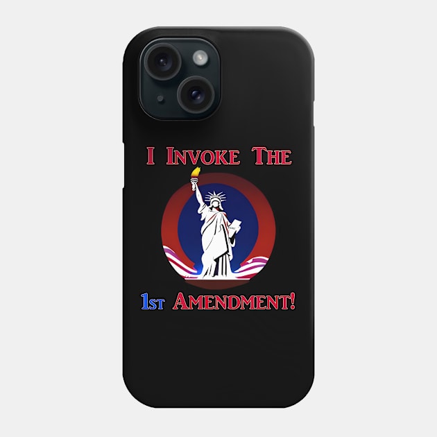 I Invoke the 1st Amendment! Phone Case by Captain Peter Designs