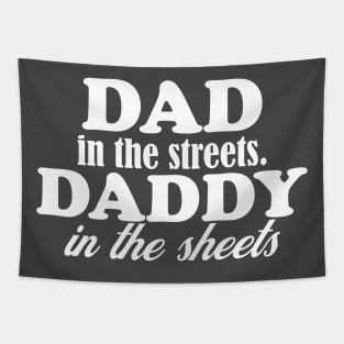 dad in the streets hats, daddy in the sheets shirt, funny men's shirt, Dad life shirt,  birthday gift for Dad Tapestry