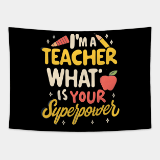 I'm a Teacher what is your superpower Tapestry