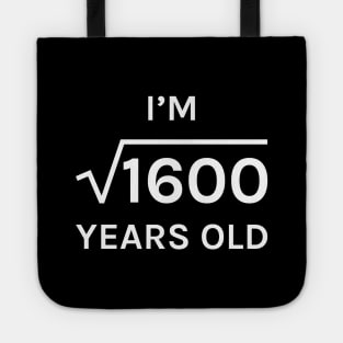 40 I am Square Root of 1600 Perfect Square 40th Birthday Gift Tote