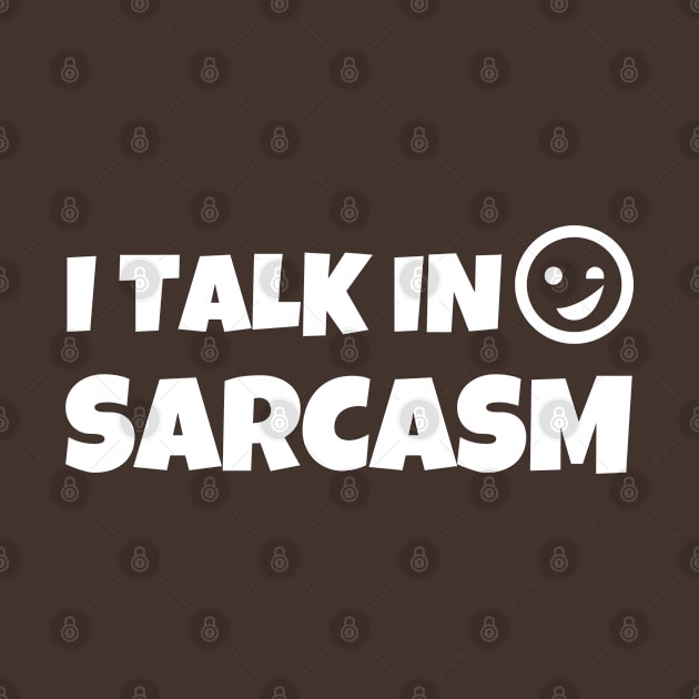 I TALK IN SARCASM by JERKBASE