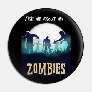 Ask Me About My Zombies Funny Halloween Design Pin