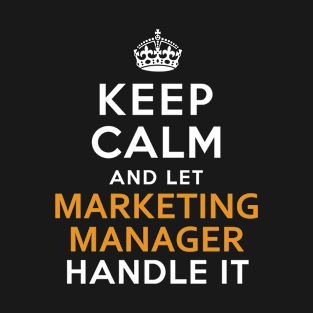 Marketing Manager Shirt Keep Calm And Let handle it T-Shirt