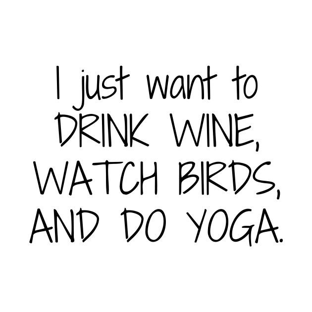 Wine, birds and yoga by orioleoutdoor