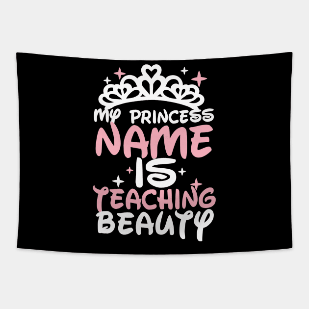 My princess name is teaching beauty - Teacher Tapestry by Kamarn Latin