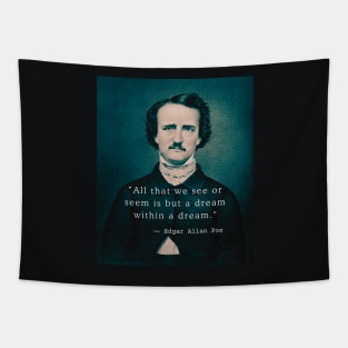 Copy of Edgar Allan Poe portrait and quote: All that we see or seem is but a dream within a dream. Tapestry