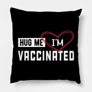 Vaccinated - Hug me I'm vaccinated Pillow