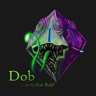 Dob or bob? T-Shirt