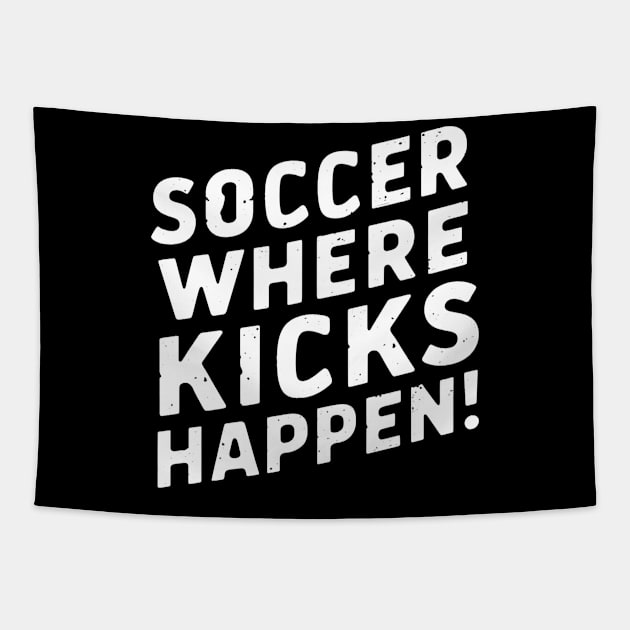 Soccer Where Kicks Happen! Tapestry by NomiCrafts