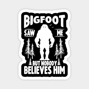 Bigfoot Saw Me Magnet