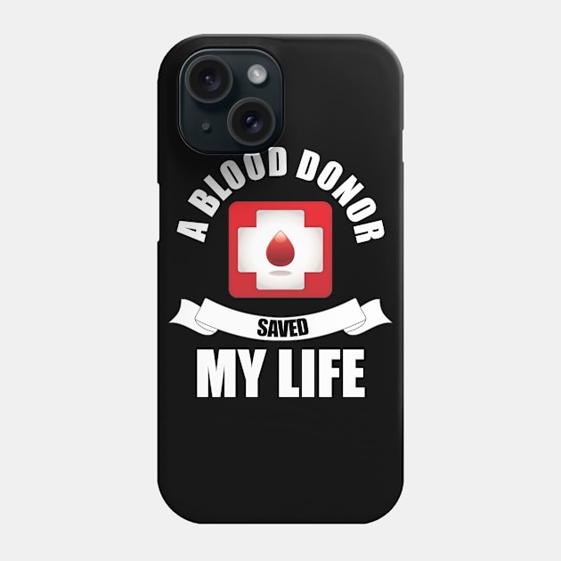 A Blood Donor Saved My Life Phone Case by Trendo