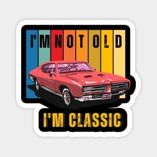 I'm not old, I'm Classic Magnet