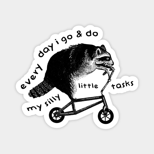 Raccoon On Bicycle - Every Day I Go And Do My Silly Little Tasks Magnet by Hamza Froug