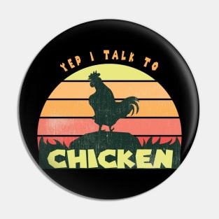 Yep I Talk To Chickens Vintage Funny Chicken Farmer Gift, Farm, Chicken Mom, Farmer Pin