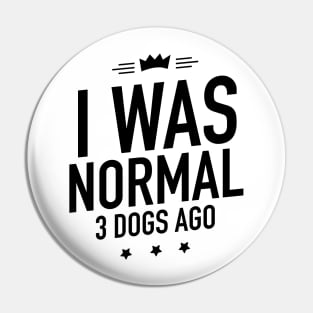 I was normal 3 dogs ago Pin