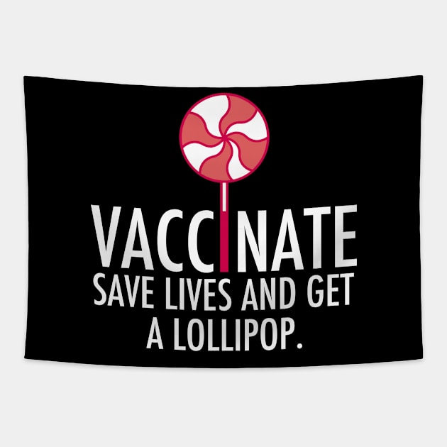 Vaccinate Get A Lollipop Pro Vaccine Tapestry by epiclovedesigns