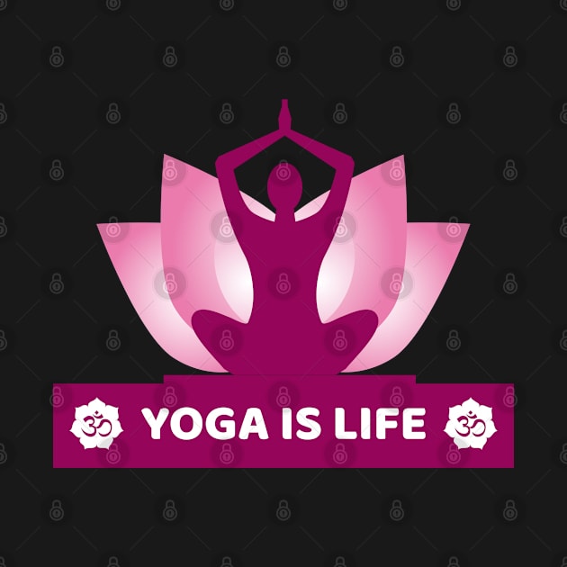 Yoga Is life by KultureinDeezign