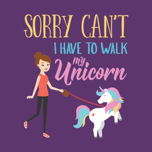 Sorry Can't I have to walk My Unicorn Funny T-Shirt