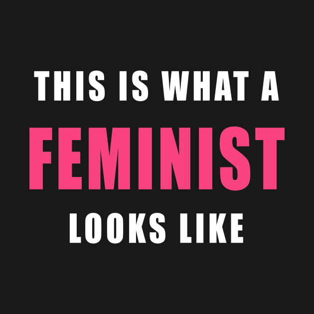 THIS IS WHAT A FEMINIST LOOKS LIKE by Scarebaby