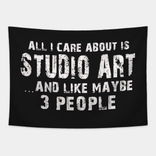 All I Care About Is Studio Art And Like Maybe 3 People – Tapestry