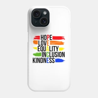 Peace Hope Love Equality Inclusion Kindness Phone Case
