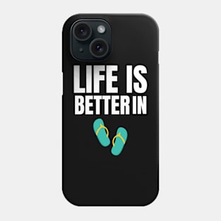 Life is Better in Flip Flops Summer Beach Garment Phone Case