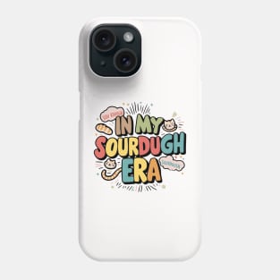 Bread Enthusiast In My Sourdough Era Phone Case