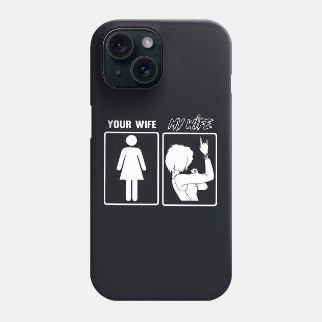 My Wife Your Wife Different Strange Style Rock Phone Case by dieukieu81