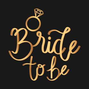 Bride To Be And Ring T-Shirt