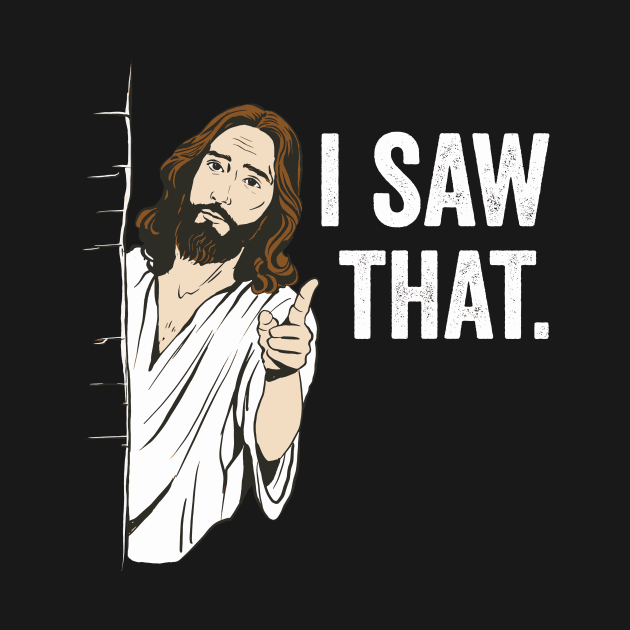 I Saw That Jesus Funny Christian Humor by Visual Vibes